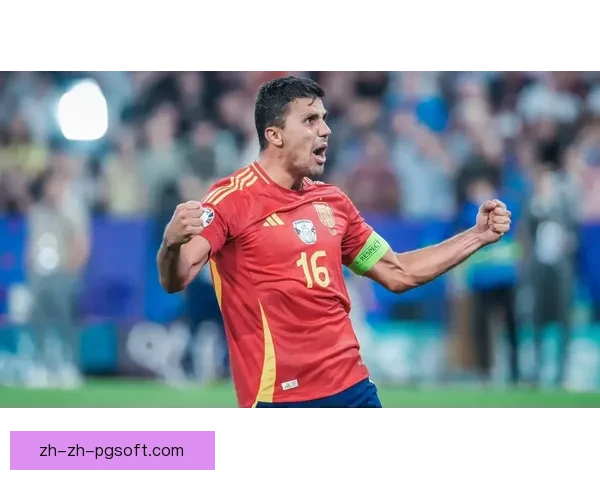 2024 欧洲杯最佳球员罗德里：全能中场如何引领西班牙重返荣耀